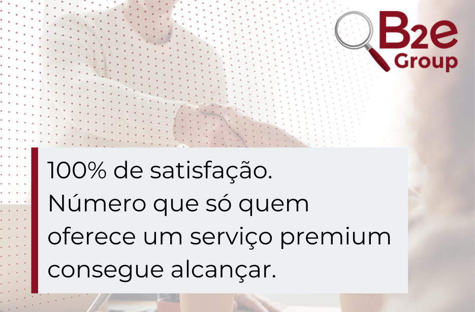 100% de satisfação. Número que só quem oferece um serviço premium consegue alcançar.