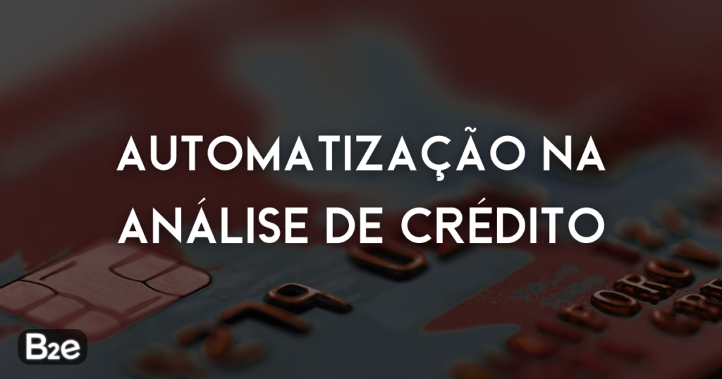 Descubra os benefícios da automatização na análise de crédito! Simplifique, economize tempo e tome decisões informadas. Automatização em foco para empresários.