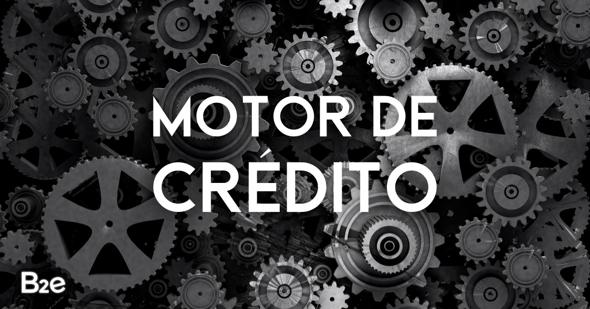 Tudo o que você precisa saber sobre Motor de Crédito