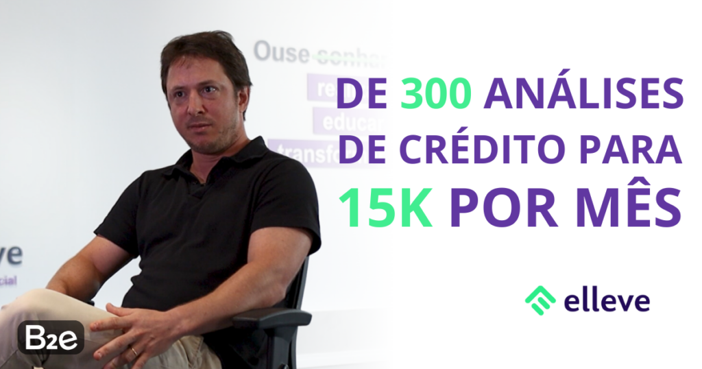 Como a Elleve Transformou Suas Análises de Crédito com a Solução da B2e Group