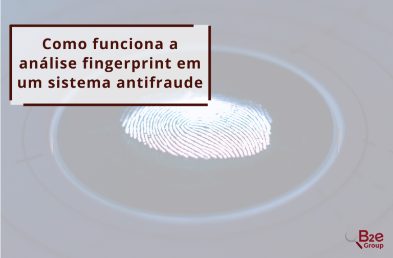 Entenda como funciona a análise fingerprint em um sistema antifraude
