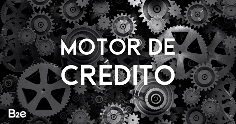 Motor de Crédito – Tudo o que você precisa saber sobre  